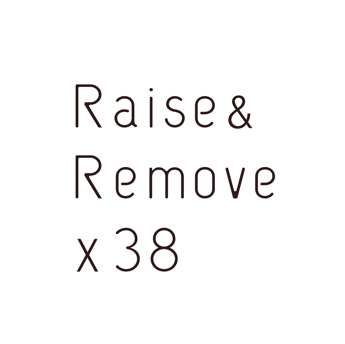 Raise&Remove×38